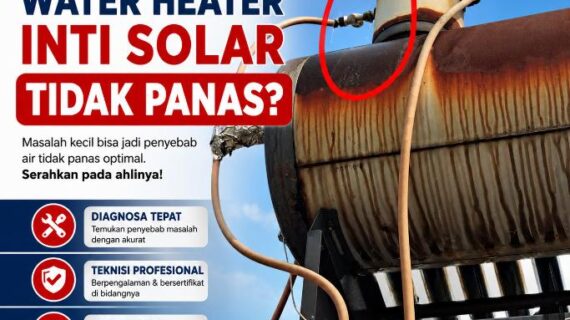 Water Heater Inti Solar Anda Tidak Panas? Ini Penyebabnya yang Sering Terjadi