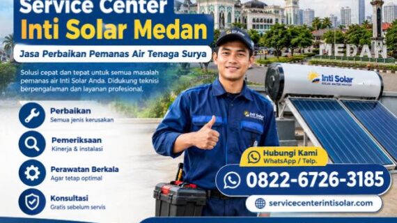 Service Center Inti Solar Medan 0822-6726-3185 Dealer Resmi